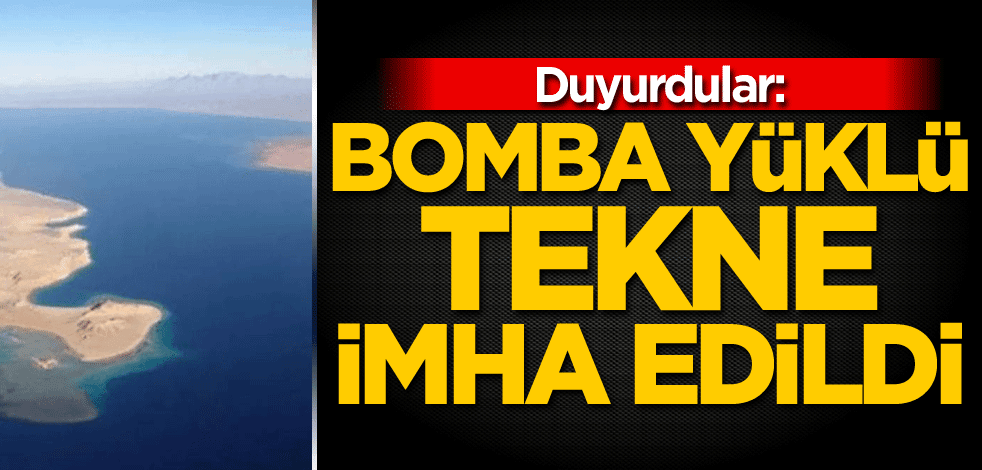 Duyurdular: Bomba yüklü tekne imha edildi