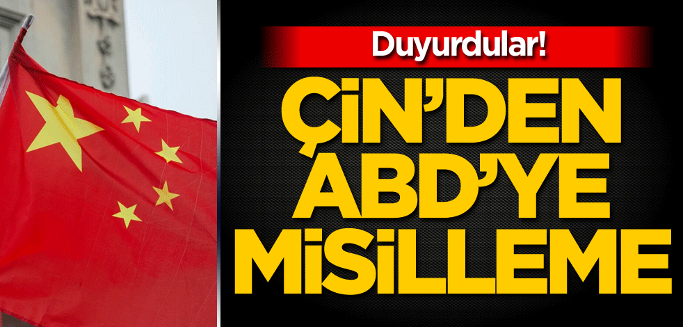 Duyurdular! Çin'den ABD'ye misilleme