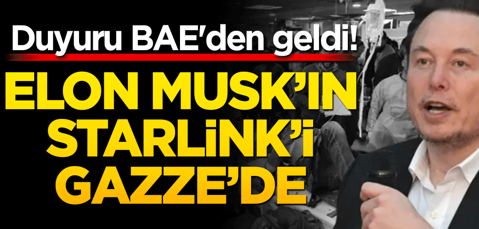 Duyuru BAE'den geldi! Elon Musk'ın Starlink'i Gazze'de bir hastaneye internet hizmeti sunacak
