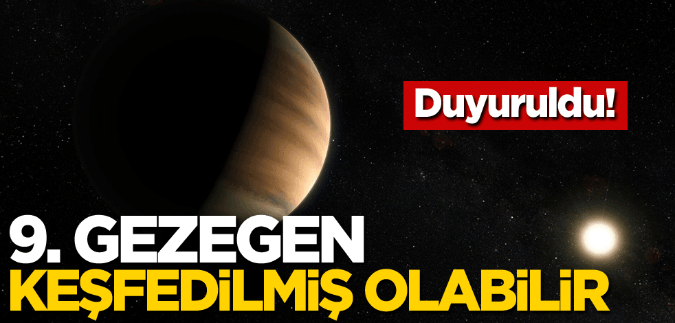 Duyuruldu! 9. gezegen keşfedilmiş olabilir