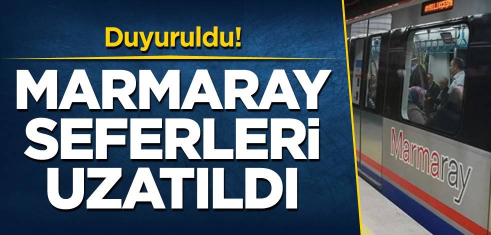 Duyuruldu! Marmaray seferleri uzatıldı
