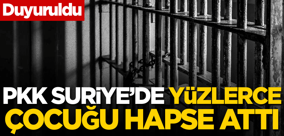 Duyuruldu! PKK Suriye'de yüzlerce çocuğu hapse attı