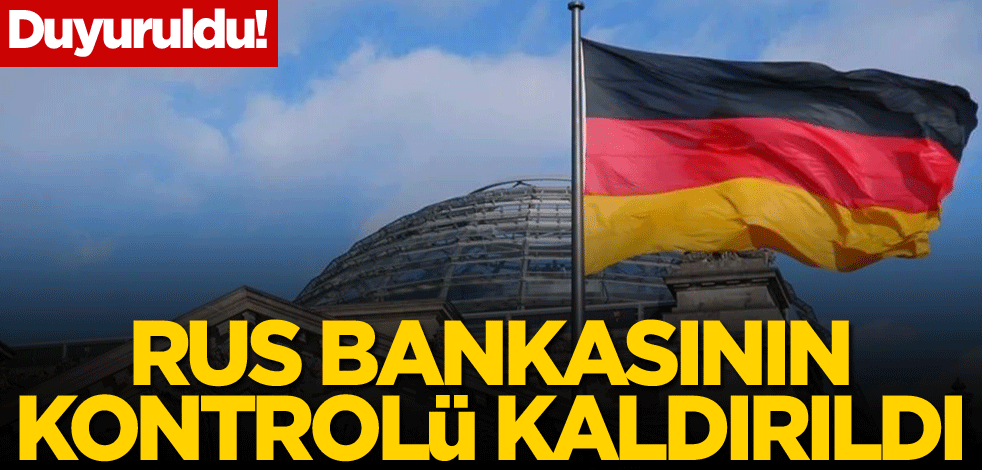 Duyuruldu! Rus bankasının kontrolü kaldırıldı