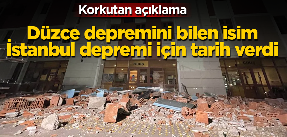 Düzce depremini bilen isim, büyük İstanbul depremi için tarih verdi! Korkutan açıklama