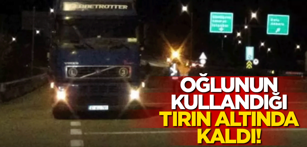 Düzce'de en acı ölüm! Oğlunun kullandığı tırın altında kaldı
