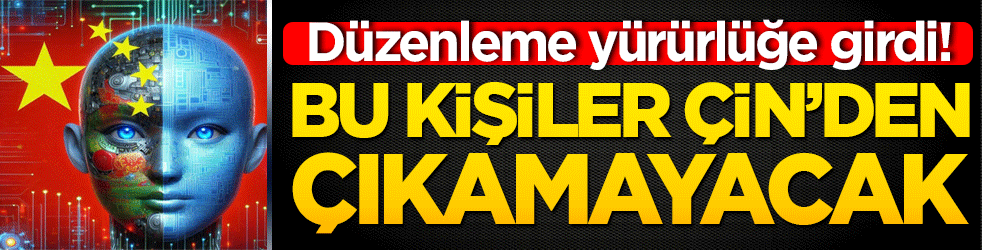 Düzenleme yürürlüğe girdi! Bu kişiler Çin’den çıkamayacak