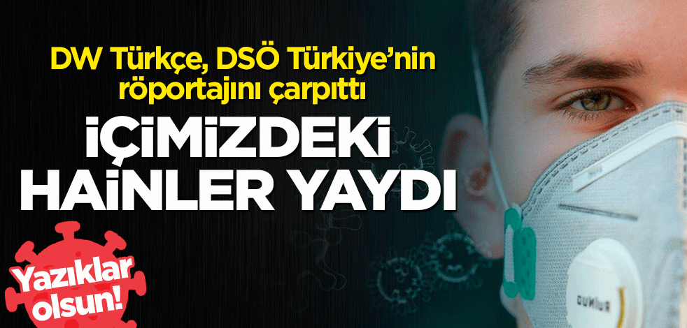 DW Türkçe çarpıttı! Muhalif medya yaymak için birbiri ile yarıştı