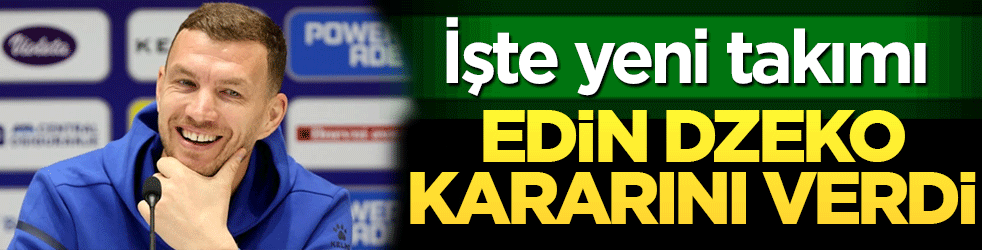 Dzeko kararını verdi: İşte yeni takımı