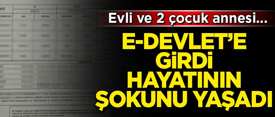 E-Devlet'e girdi, hayatının şokunu yaşadı! 2 çocuk annesi ve evli...