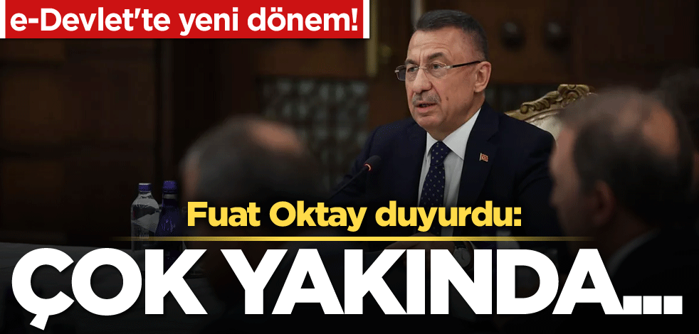 e-Devlet'te yeni dönem! Fuat Oktay duyurdu: Çok yakında...