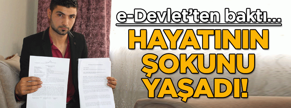 e-Devlet’ten baktı hayatının şokunu yaşadı!