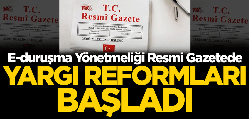 E-duruşma Yönetmeliği Resmi Gazetede! Yargı reformları başladı