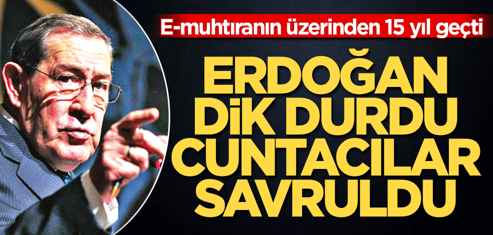E-muhtıranın üzerinden 15 yıl geçti Erdoğan dik durdu cuntacılar savruldu