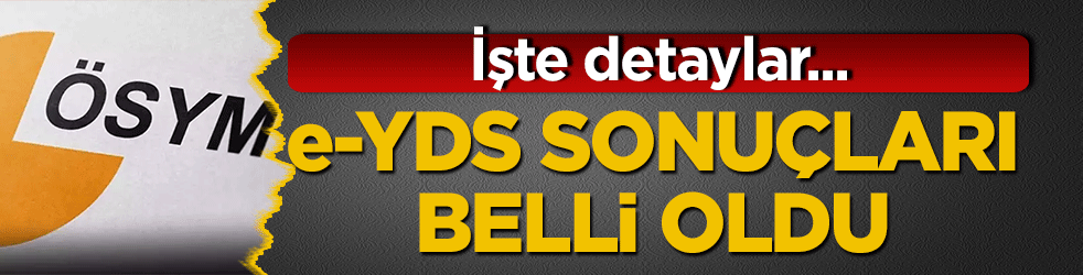 e-YDS sonuçları belli oldu! İşte detaylar