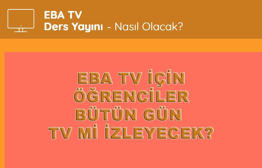 EBA TV eğitimi için öğrenciler gün boyu TV mi izleyecek?