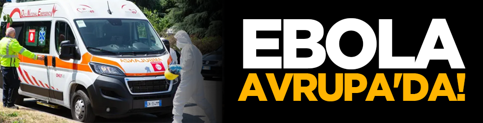 Ebola Avrupa'da!