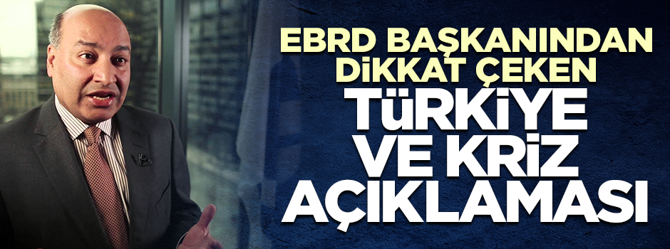 EBRD Başkanı'ndan Türkiye açıklaması: Kriz değil