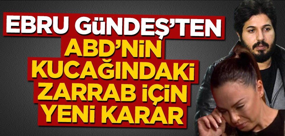 Ebru Gündeş'ten FBI'nın kucağındaki Reza Zarrab'a boşanma davası