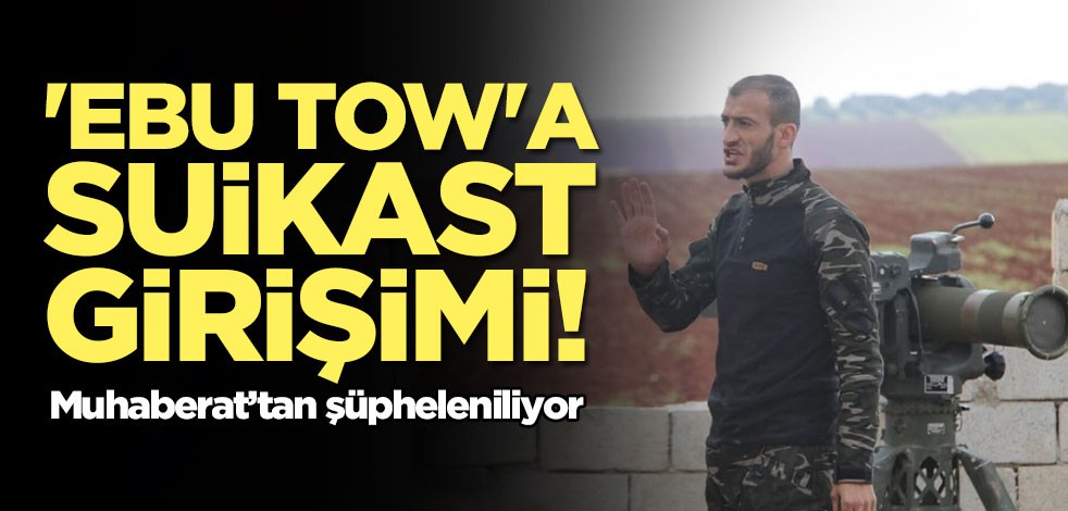 'Ebu Tow'a suikast girişimi!