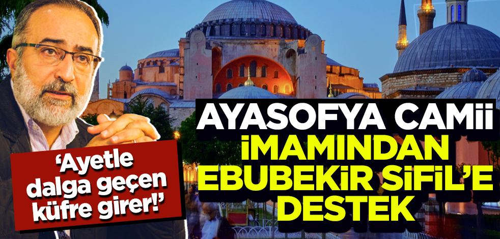 Ebubekir Sifil'e Ayosofya Camii imamı Mehmet Boynukalın'dan destek