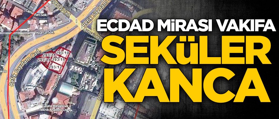 Ecdad mirası vakıfa seküler kanca