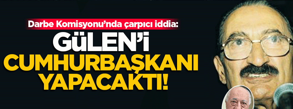 'Ecevit, Fetullah Gülen'i Cumhurbaşkanı yapacaktı'