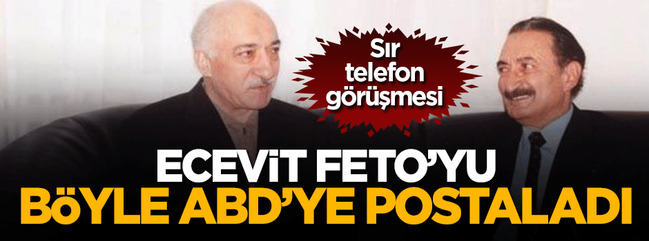 Ecevit'in Fetulllah Gülen nasıl ABD'ye gönderdiği ortaya çıktı