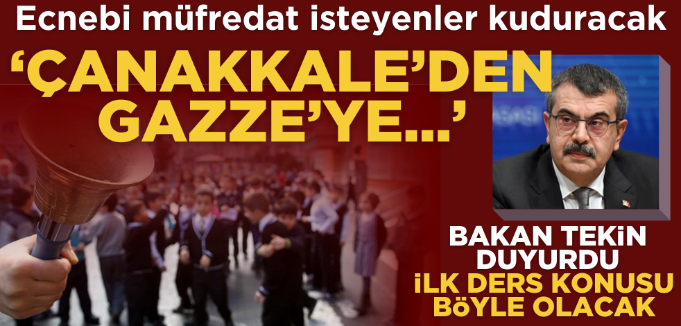 Ecnebi müfredat isteyenler kuduracak! Bakan Tekin’den ilk ders duyurusu! "Çanakkale'den Gazze'ye…"