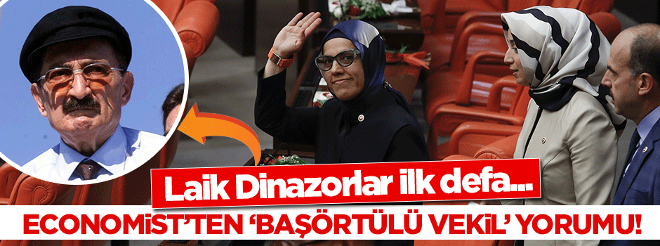 Economist'ten çarpıcı 'başörtülü vekil' yorumu!