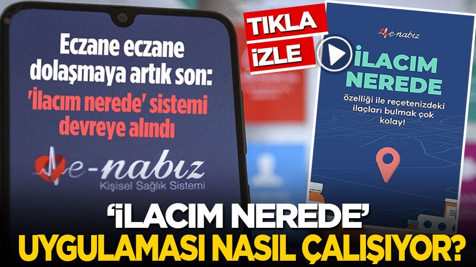 Eczane eczane dolaşma dönemi bitti: Bundan böyle e-Nabız’da! İlacım Nerede uygulaması nasıl çalışıyor?