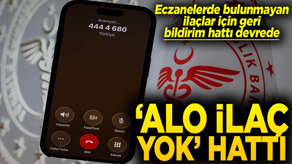 Eczanelerde bulunmayan ilaçlar için geri bildirim hattı devrede Alo ilaç yok hattı