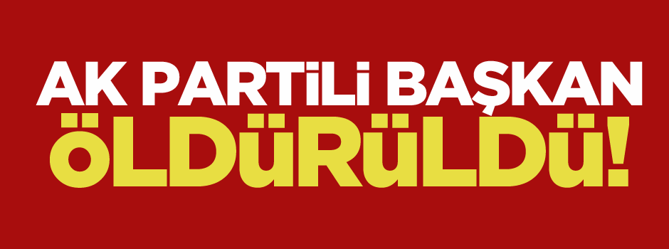 Eczaneye silahlı saldırı: Ak Partili başkan öldü