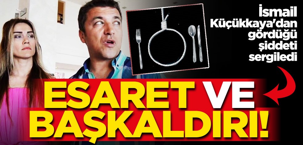 Eda Demirci, İsmail Küçükkaya’dan gördüğü şiddeti sergiledi