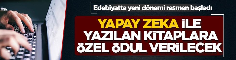 Edebiyatta yeni dönemi resmen başladı! Yapay zeka ile yazılan kitaplara özel ödül verilecek