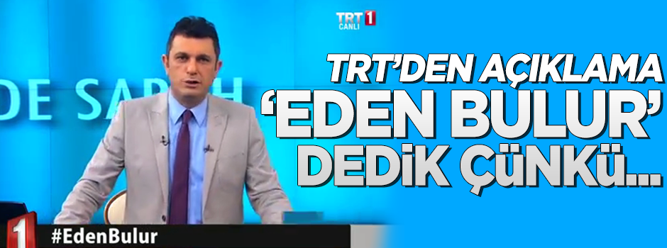 TRT: 'Eden Bulur' hastag'i dikkat çekmek içindi