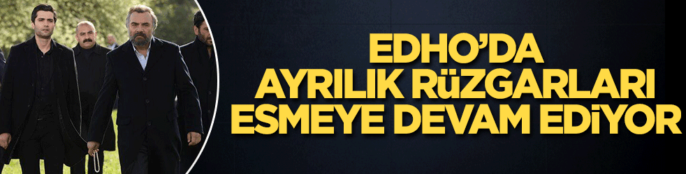 EDHO’da ayrılık rüzgarı!
