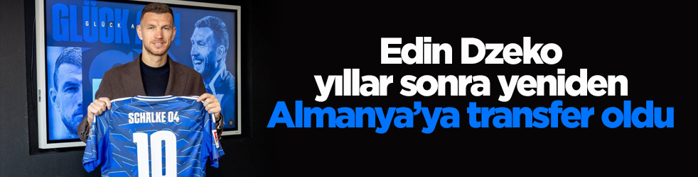 Edin Dzeko yıllar sonra yeniden Almanya’ya transfer oldu