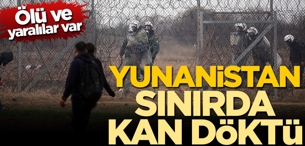 Edirne Valiliği açıkladı! Yunanistan sınırda kan döktü