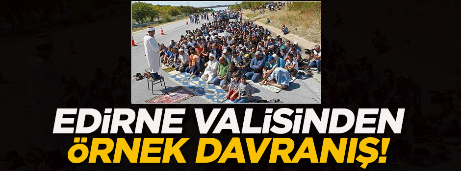 Edirne valisinden örnek davranış!