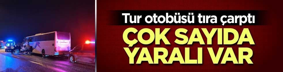 Edirne’de turistleri taşıyan otobüs TIR’a çarptı: 10 yaralı