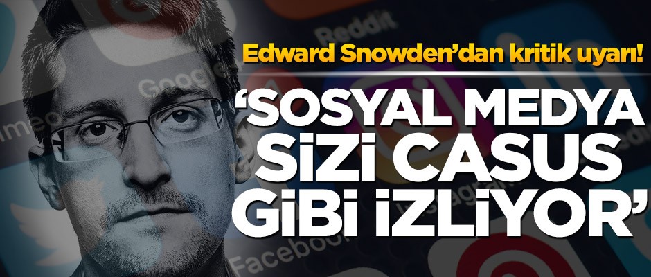 Edward Snowden kritik uyarı! ‘Sosyal medya sizi casus gibi izliyor’