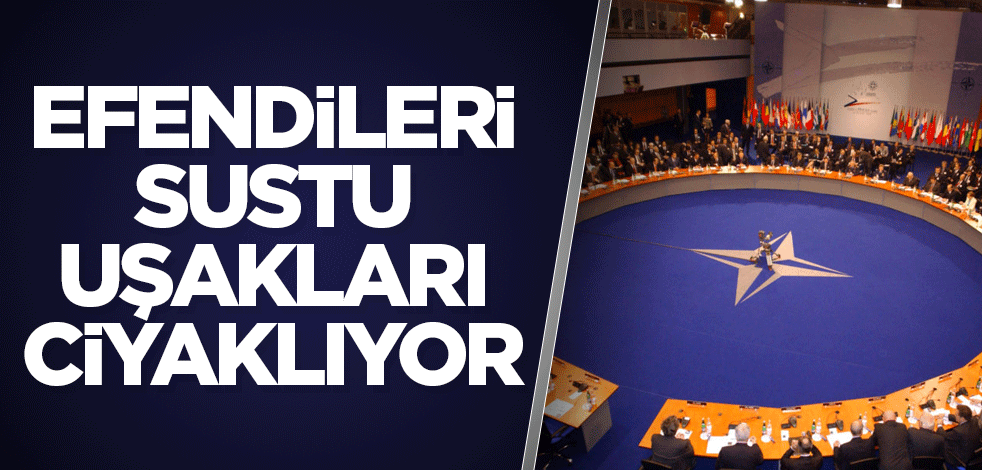 Efendileri sustu uşakları ciyaklıyor