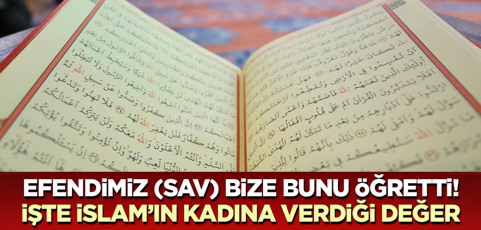 Efendimiz'in (sav) İslam'ın kadına verdiği değeri anlatan hadis-i şerifleri!