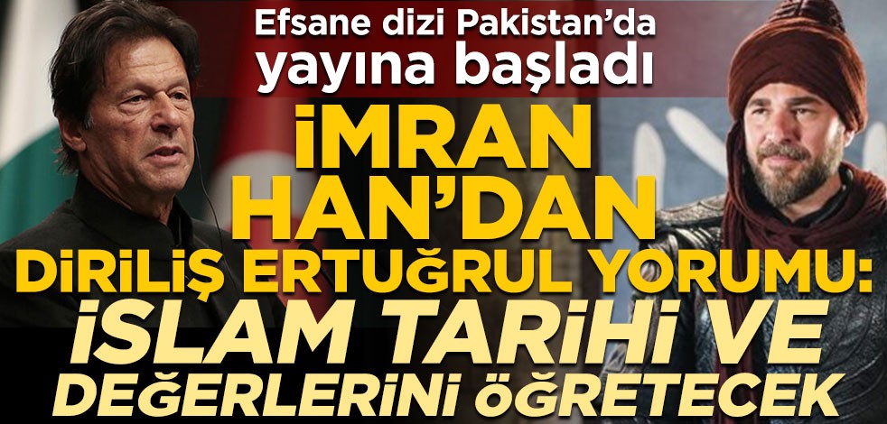 Efsane dizi Pakistan’da yayına başladı! İmran Han’dan Diriliş Ertuğrul yorumu: İslam tarihi ve değerlerini öğretecek