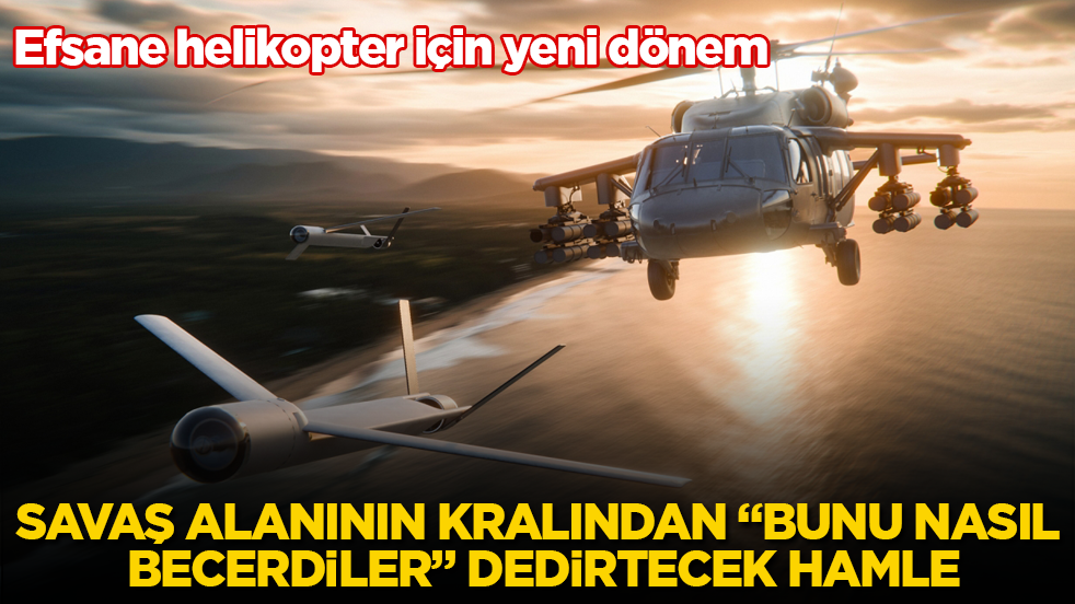 Efsane helikopter için yeni dönem! Savaş alanının kralından "Bunu nasıl becerdiler" dedirtecek hamle