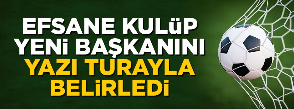 Efsane kulübün başkanı yazı turayla belirlendi