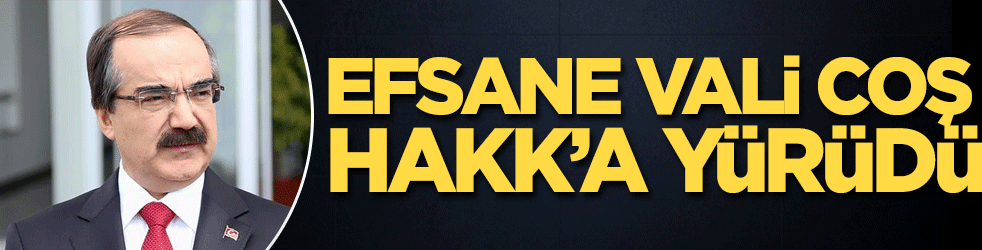 Efsane Vali Coş, Hakk’a yürüdü