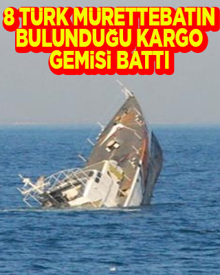 Ege Denizi'nde 8 Türk mürettebatın bulunduğu kargo gemisi battı