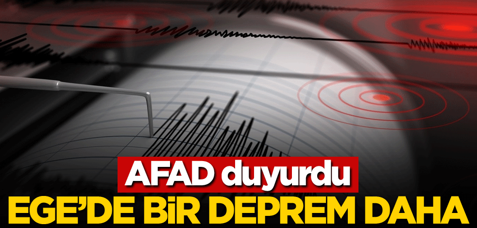 Ege'de bir deprem daha!