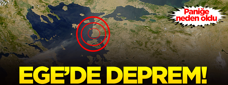 Ege'de deprem!
